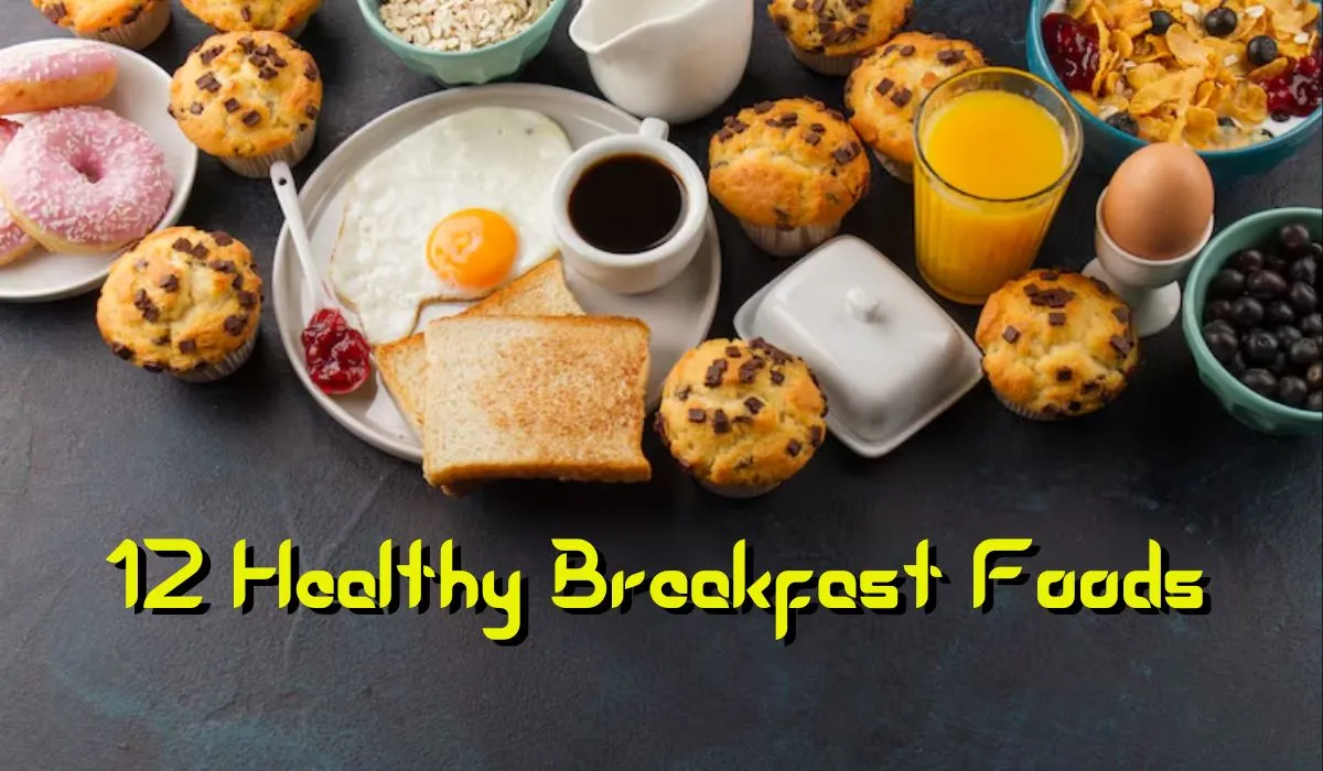 12 Healthy Breakfast Foods to Eat in the Morning Right 12 Healthy Breakfast Foods to Eat in the Morning Right