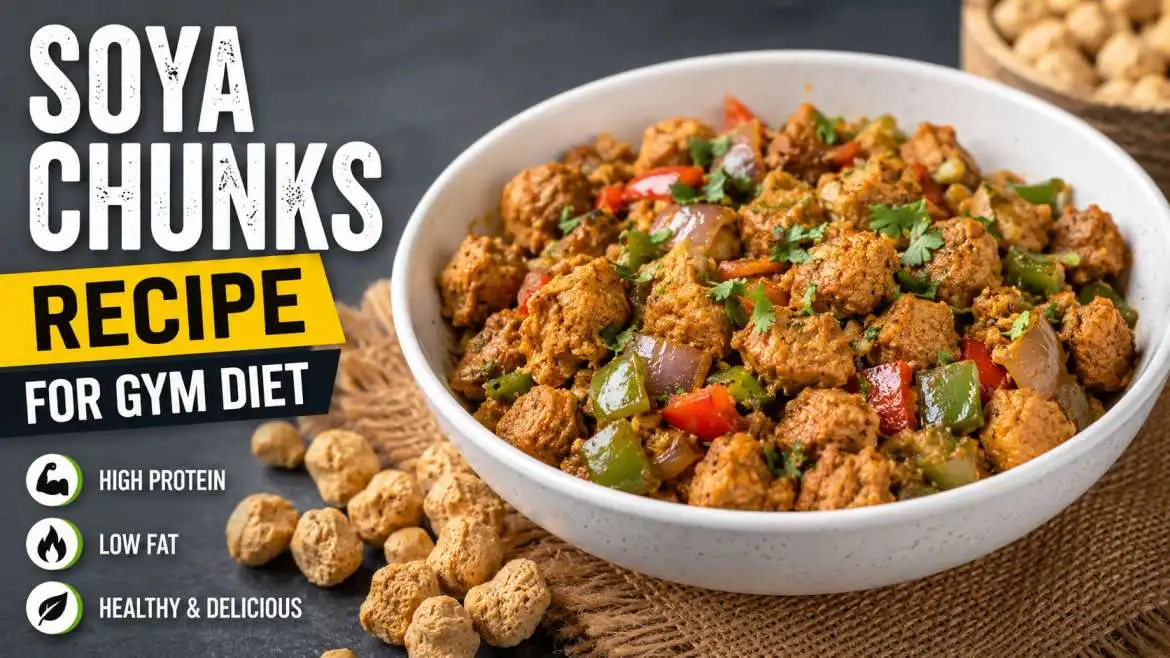 High-Protein Soya Chunks Recipe for Gym Diet High-Protein Soya Chunks Recipe for Gym Diet